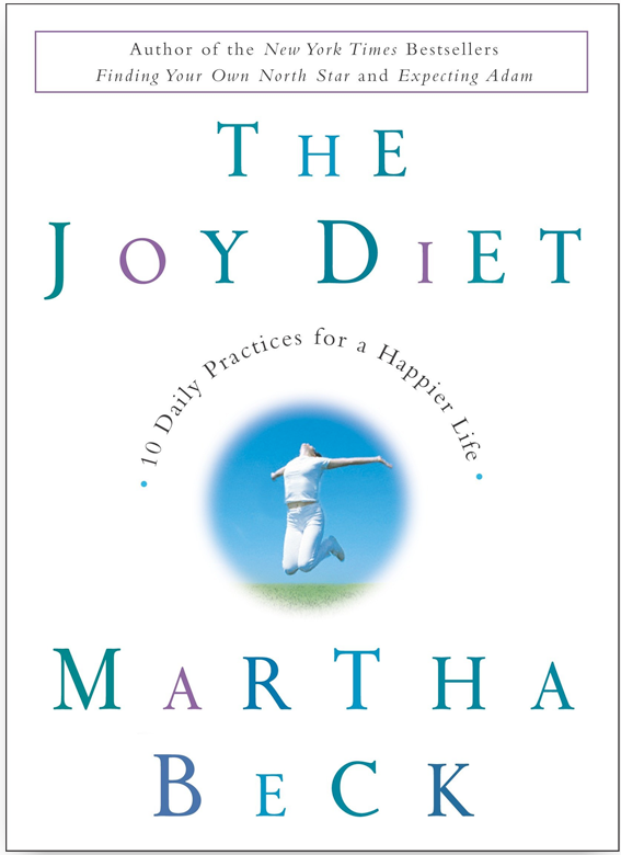 The Joy Diet: 10 Daily Practices for a Happier Life by Martha Beck book cover