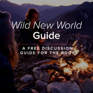 Women sitting around a campfire with text that says Wild New World Guide A Free Discussion Guide for the Book