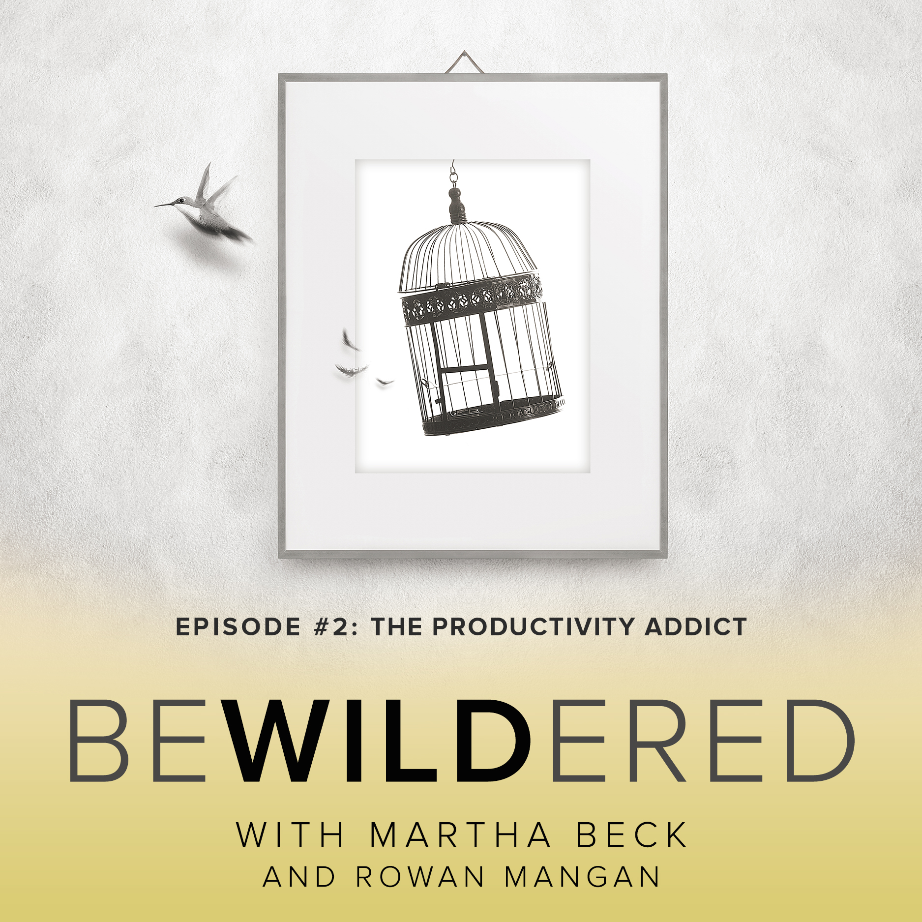 Image for Episode #2 The Productivity Addict for the Bewildered Podcast with Martha Beck and Rowan Mangan