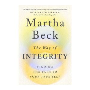 The Way of Integrity - Martha Beck