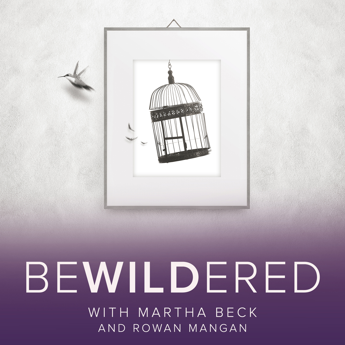 Bewildered with Martha Beck and Rowan Mangan