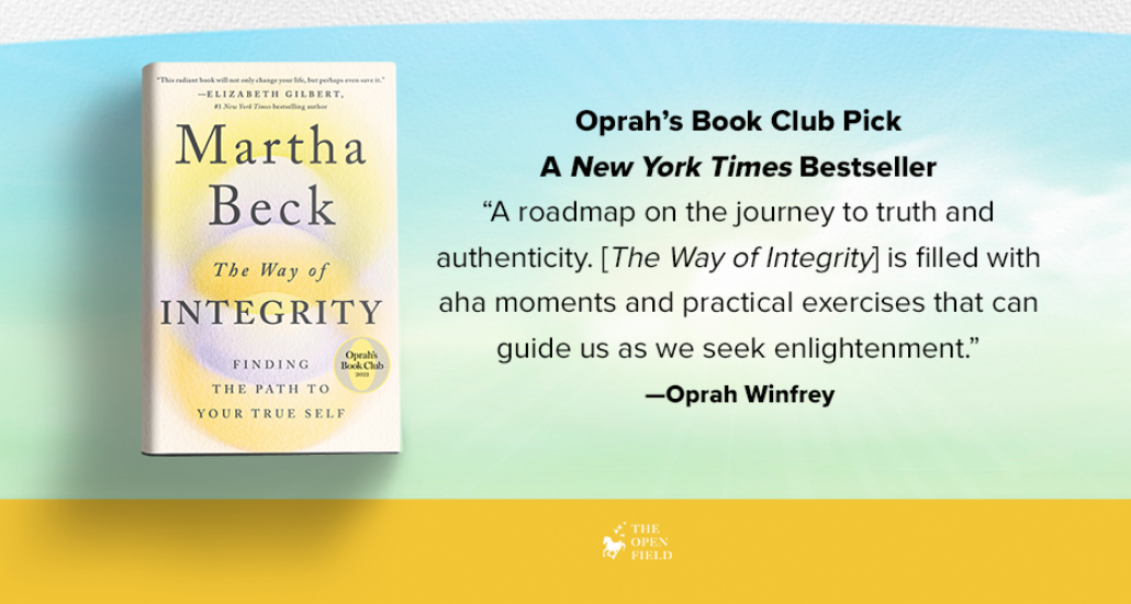 The Way of Integrity by Martha Beck book cover and text that says Oprah's Book Club Pick A New York Times Bestseller and the Oprah Winfrey quote "A roadmap on the journey to truth and authenticity. The Way of Integrity is filled with aha moments and practical exercises that can guide us as we seek enlightenment."