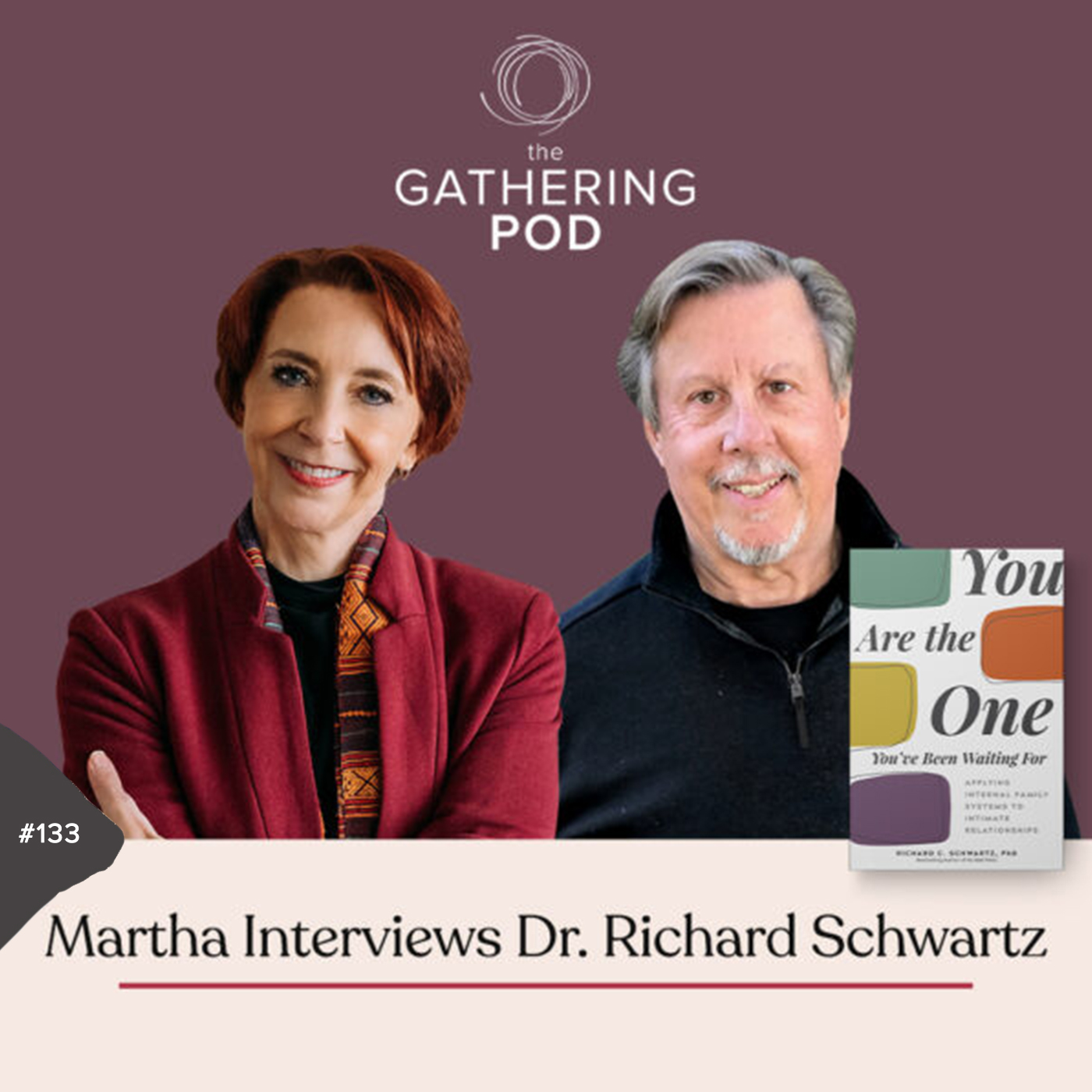 Image for The Gathering Pod A Martha Beck Podcast Episode #133 Special Gathering Room with Dr. Richard Schwartz!
