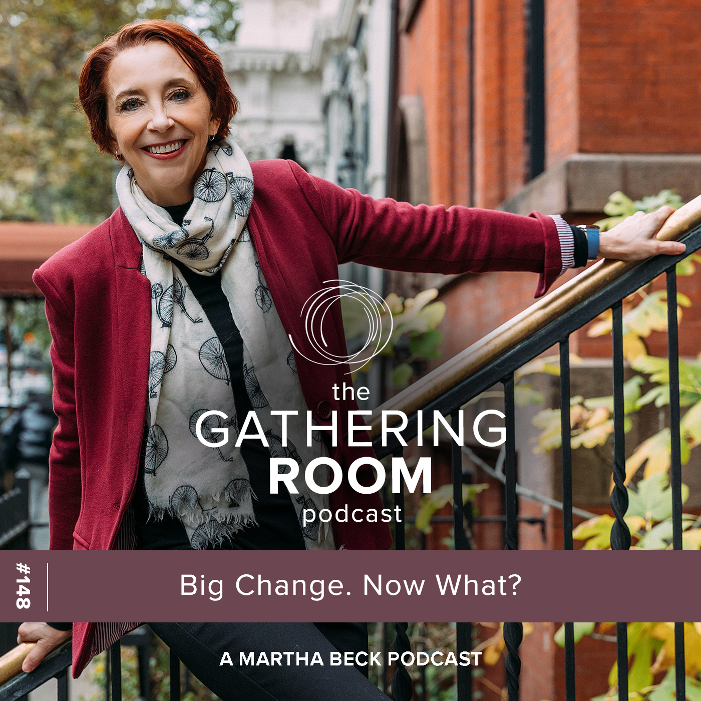 Image for The Gathering Pod A Martha Beck Podcast Episode #148 Big Change. Now What?