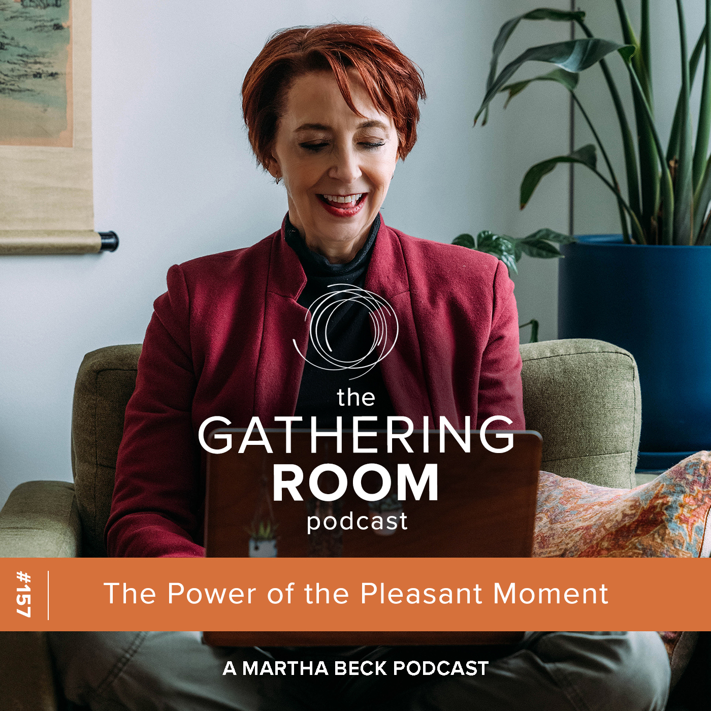 Image for The Gathering Pod A Martha Beck Podcast Episode #157 The Power of the Pleasant Moment