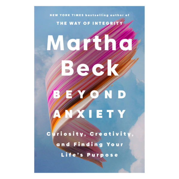 Beyond Anxiety - Martha Beck