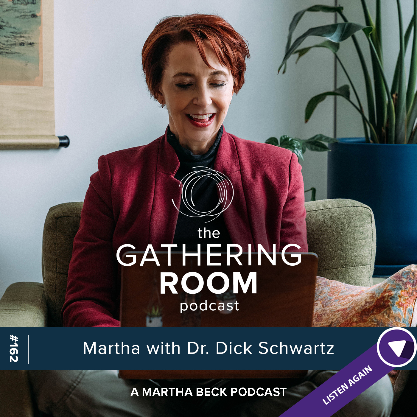 Image for The Gathering Pod A Martha Beck Podcast Episode #162 Listen Again: Martha with Dr. Dick Schwartz