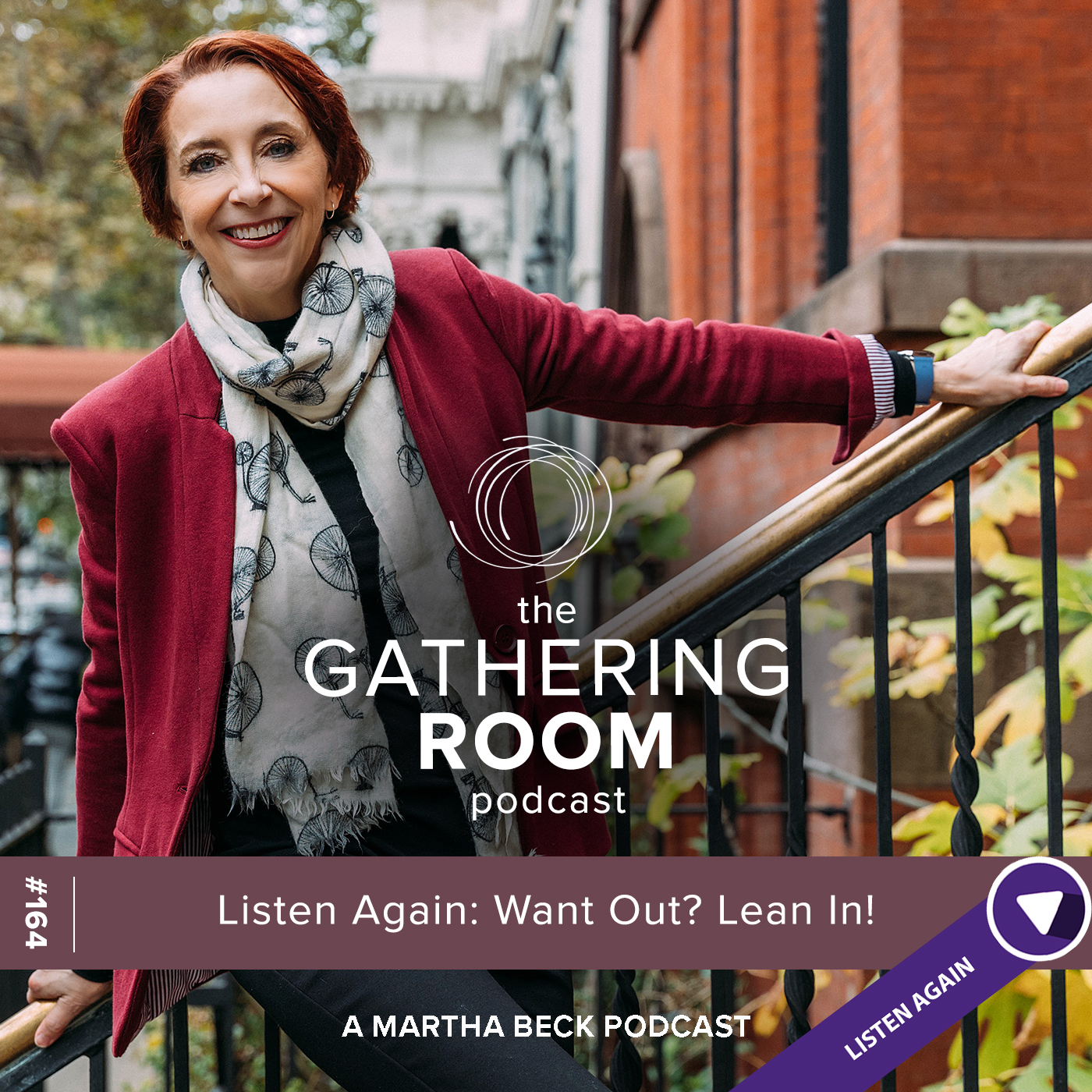 Image for The Gathering Pod A Martha Beck Podcast Episode #164 Listen Again: Want Out? Lean In!