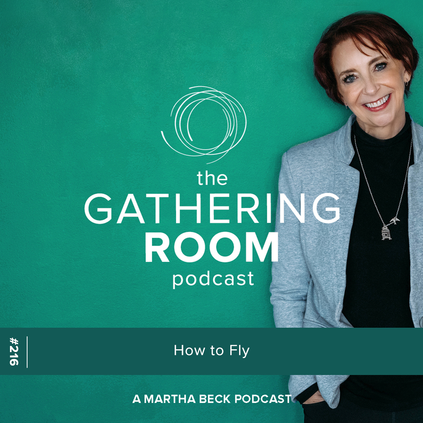 Image for The Gathering Pod A Martha Beck Podcast Episode #216 How to Fly