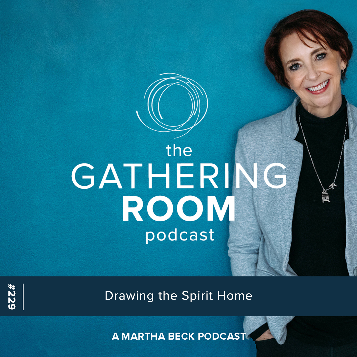Image for The Gathering Pod A Martha Beck Podcast Episode #229 Drawing the Spirit Home