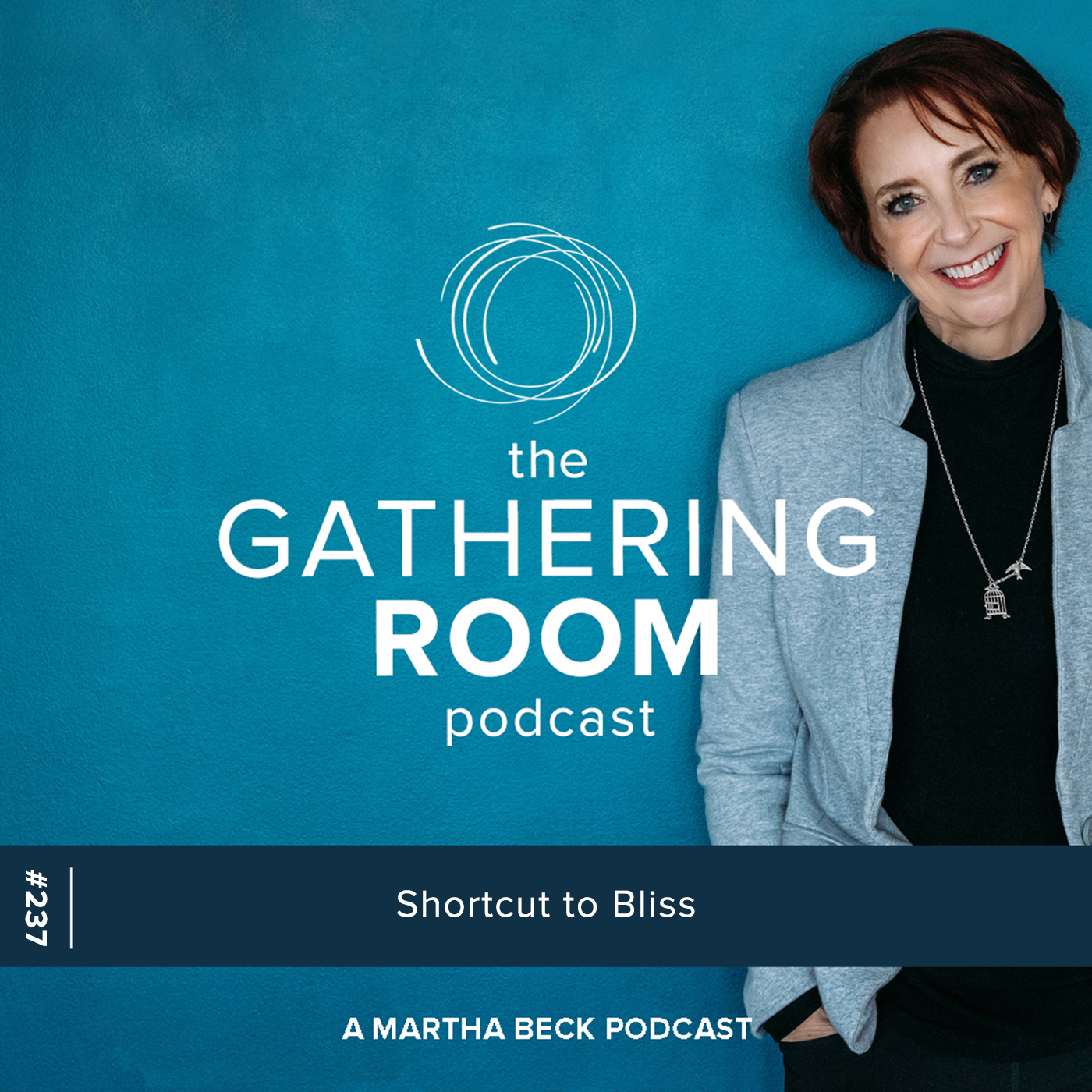 Image for The Gathering Pod A Martha Beck Podcast Episode #237 Shortcut to Bliss