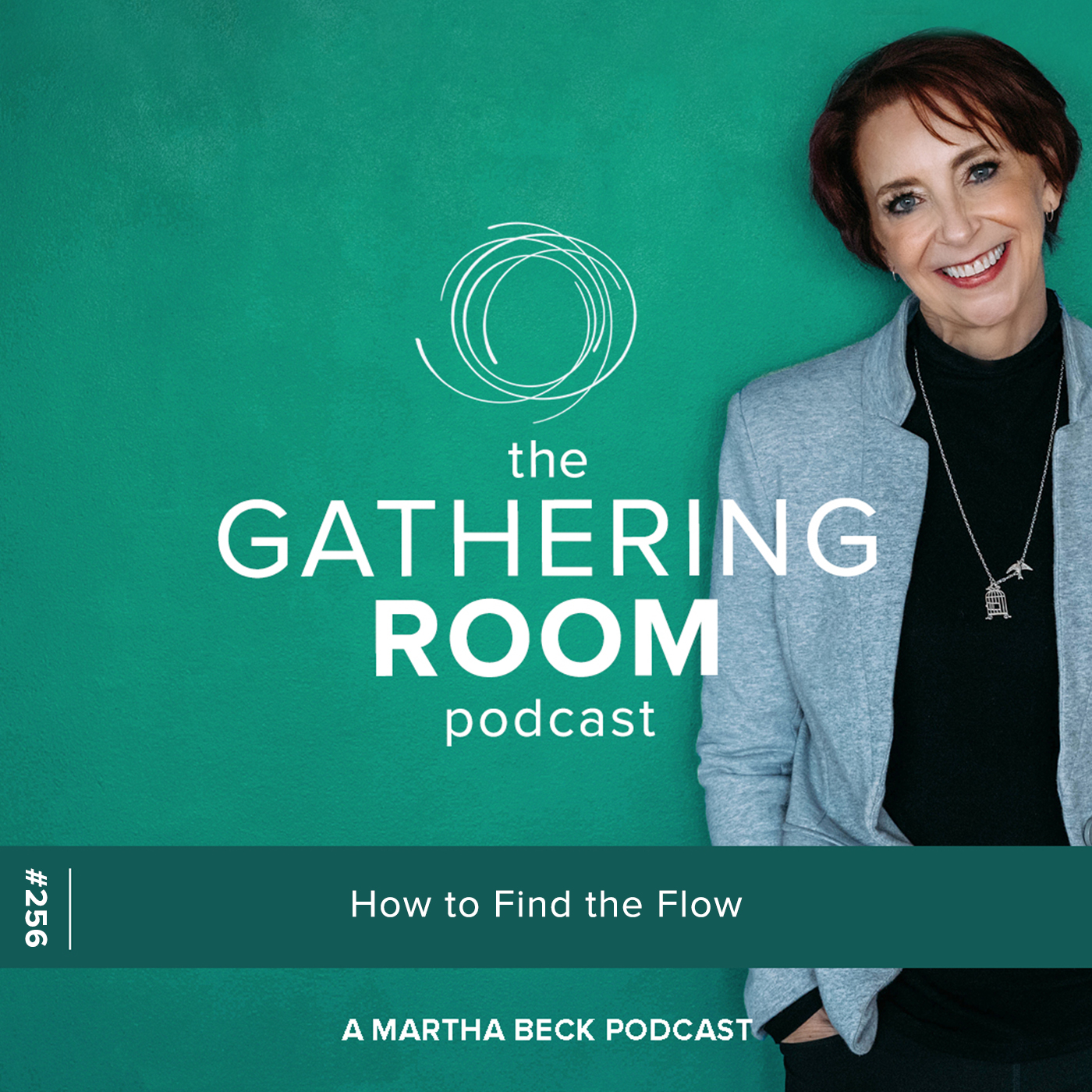 Image for The Gathering Pod A Martha Beck Podcast Episode #256 How to Find the Flow
