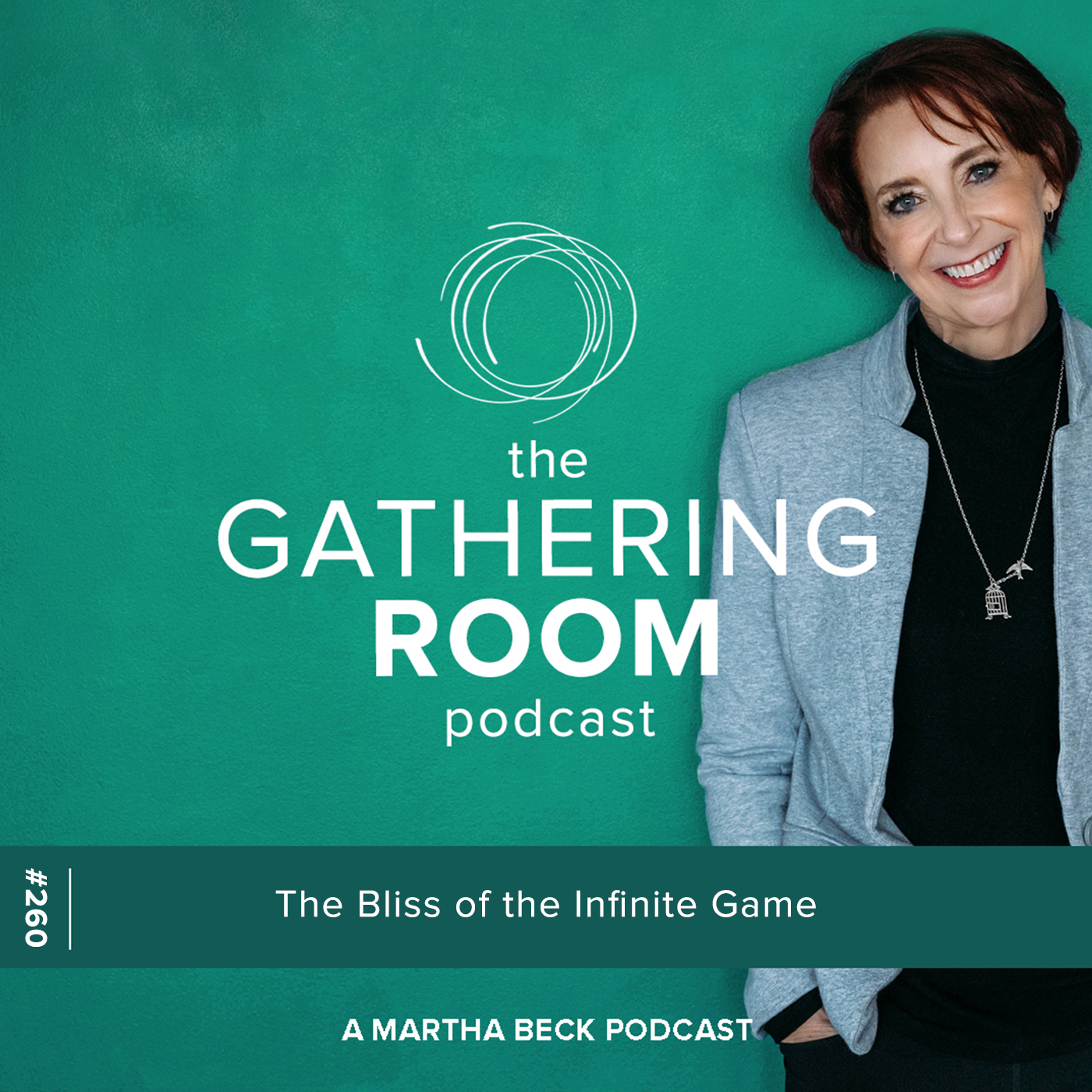 Image for The Gathering Pod A Martha Beck Podcast Episode #260 The Bliss of the Infinite Game