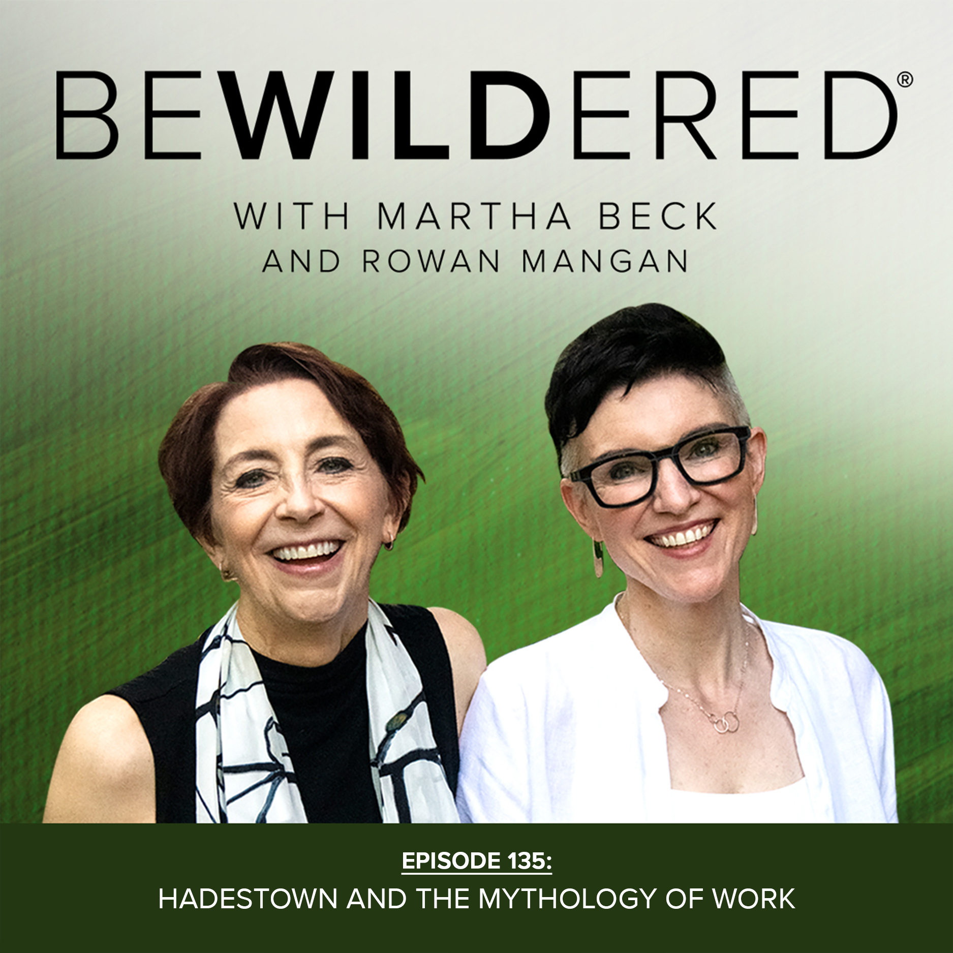Image for Episode #135 Hadestown and the Mythology of Work for the Bewildered Podcast with Martha Beck and Rowan Mangan